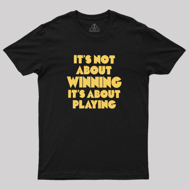 Playing Over Winning Geek T-Shirt