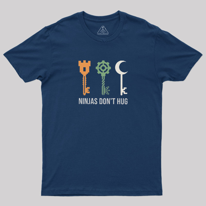 Ninjas Don't Hug Geek T-Shirt