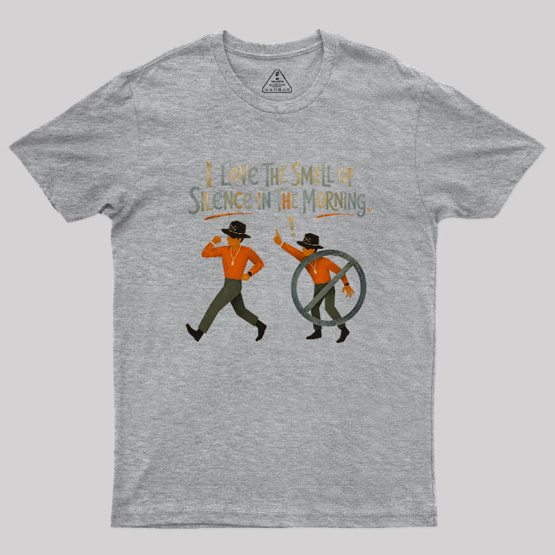 I Love The Smell of Silence In The Morning Geek T-Shirt