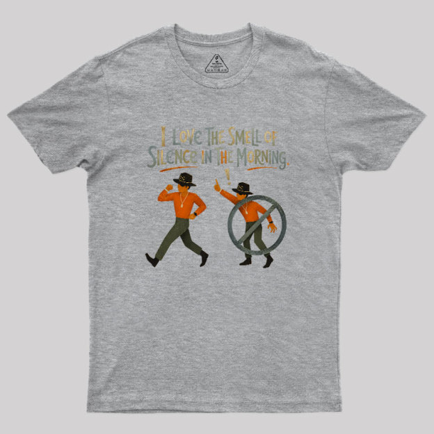 I Love The Smell of Silence In The Morning Geek T-Shirt