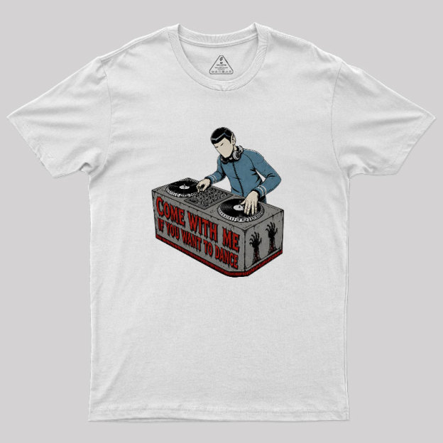 Come With Me If You Want To Dance Geek T-Shirt