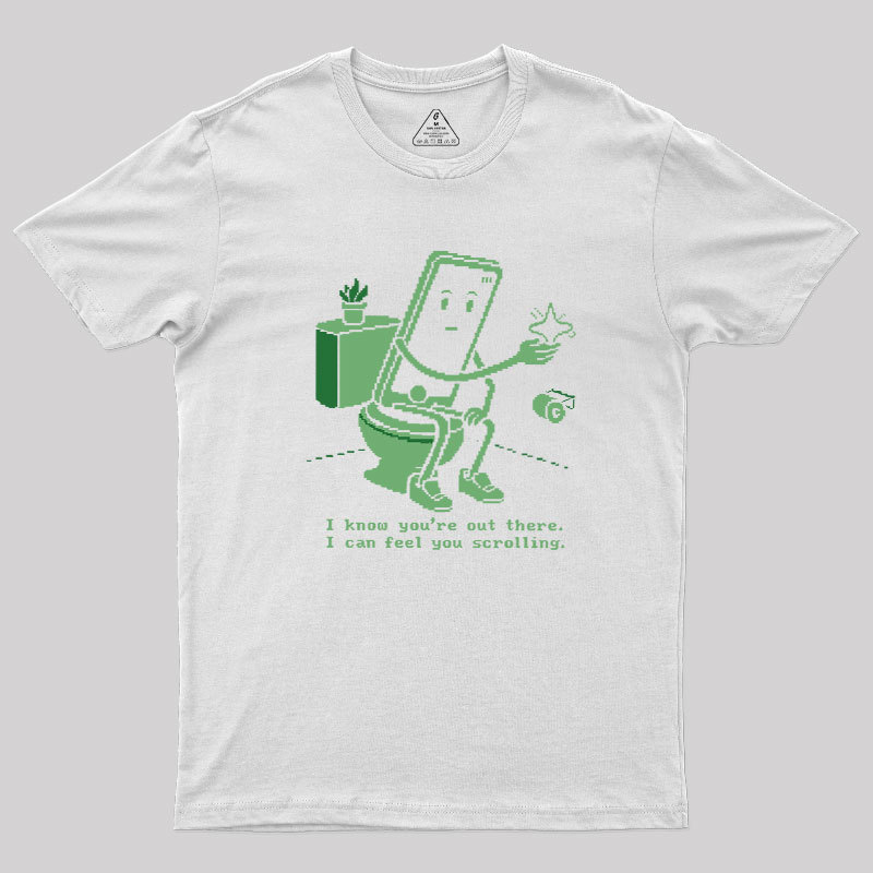 I Know You're Out There Geek T-Shirt