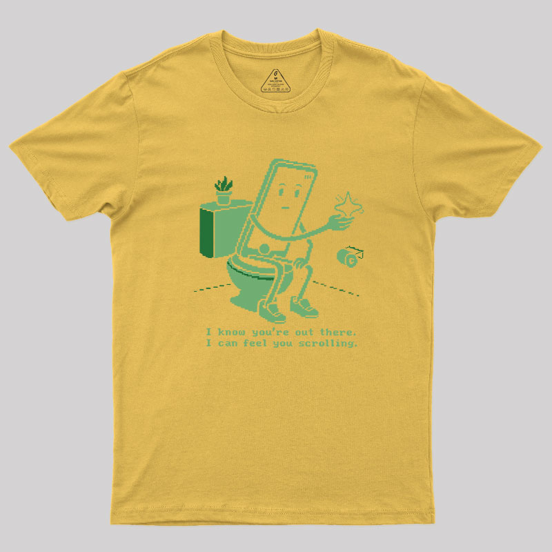 I Know You're Out There Geek T-Shirt
