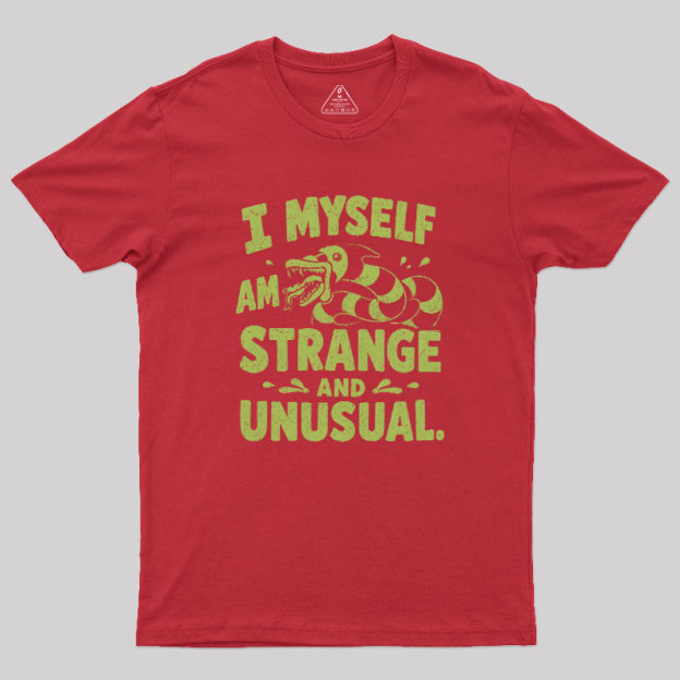 I Myself Am Strange And Unusual Geek T-Shirt