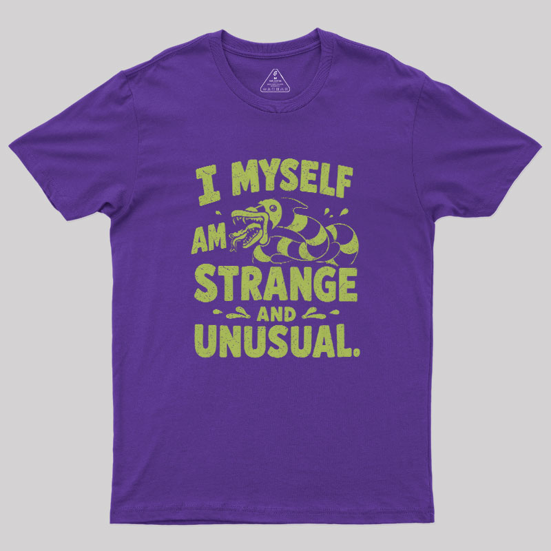 I Myself Am Strange And Unusual Geek T-Shirt