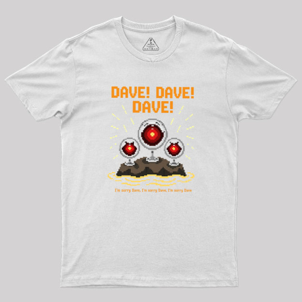 I'm Sorry Dave Geek T-Shirt