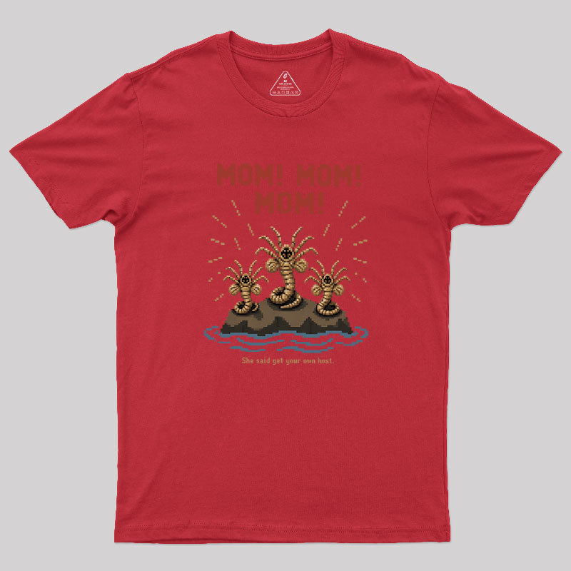 She Said Get Your Own Host Geek T-Shirt