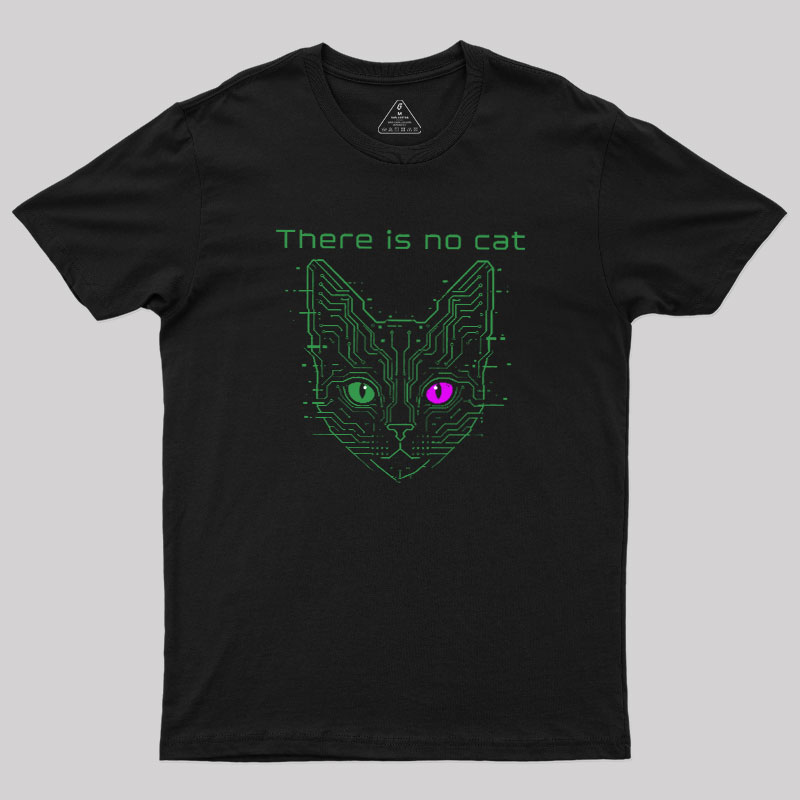 There Is No Cat Geek T-Shirt
