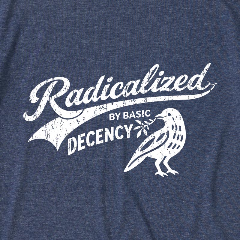 Radicalized By Basic Decency Ultra Soft Heather Tee