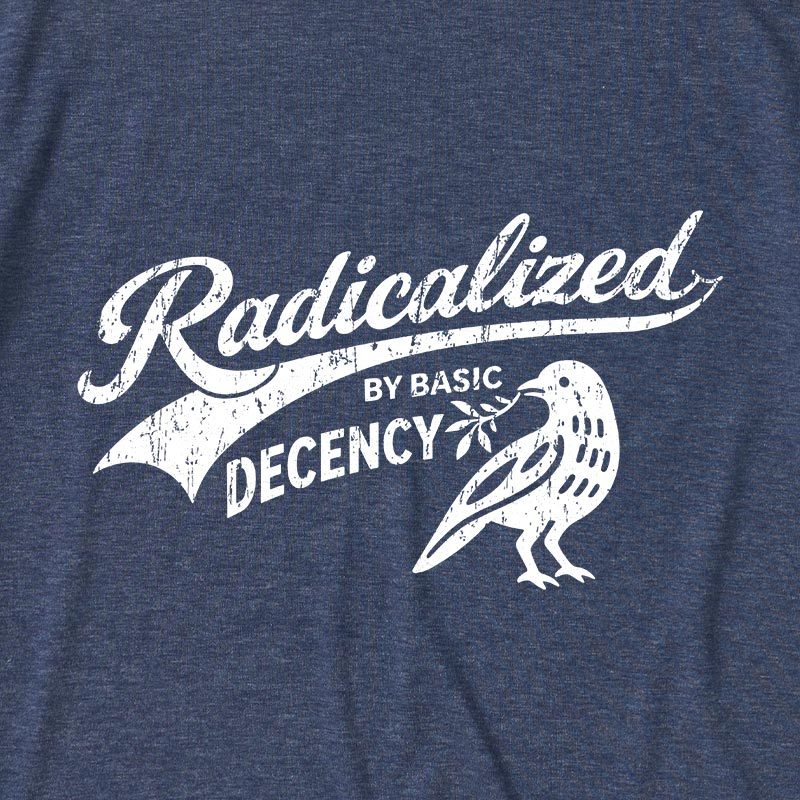 Radicalized By Basic Decency Ultra Soft Heather Tee