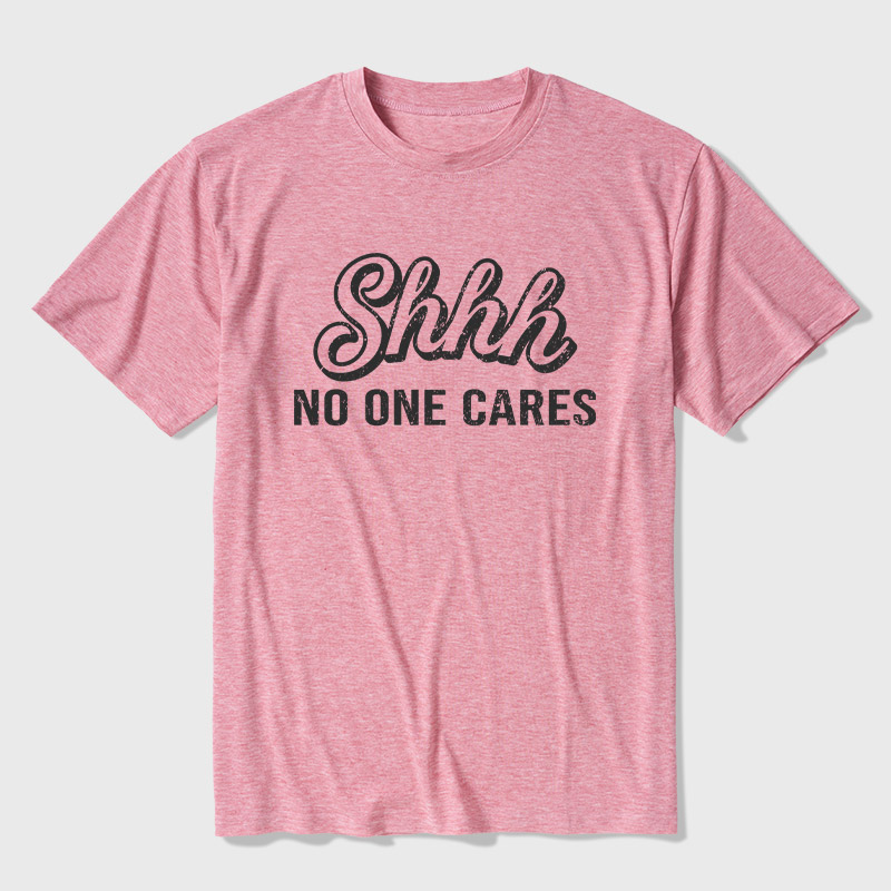 Shhh No One Care Ultra Soft Heather Tee