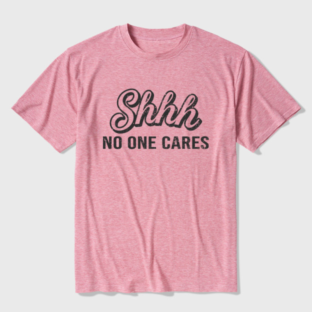 Shhh No One Care Ultra Soft Heather Tee