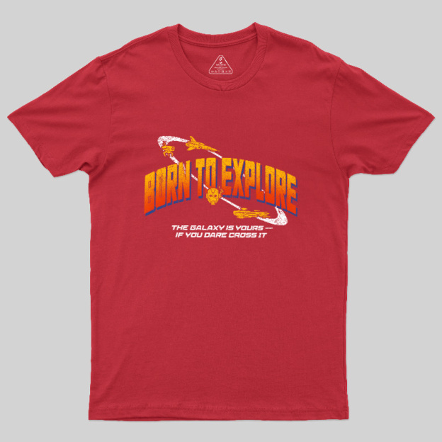 Born To Explore Galaxy Geek T-Shirt