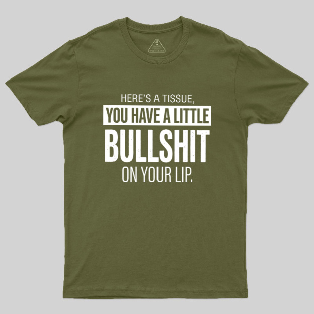 Bullshit On Your Lip Geek T-Shirt