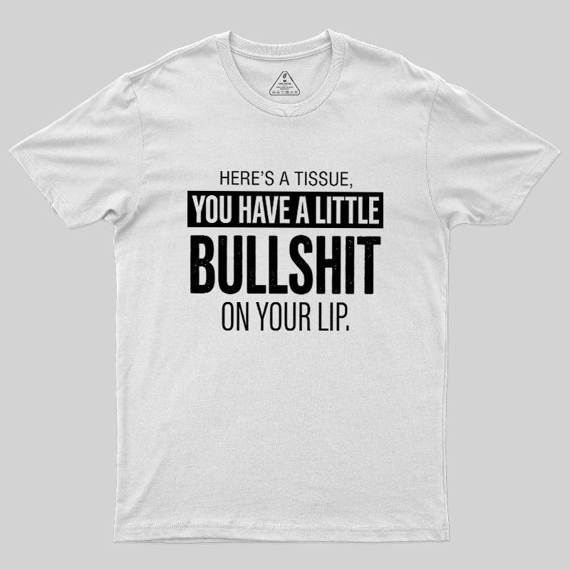 Bullshit On Your Lip Geek T-Shirt