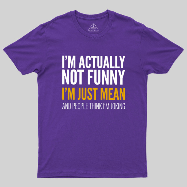 I'm Just Mean Geek T-Shirt