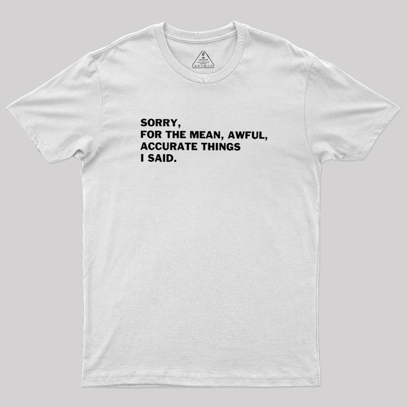 Accurate Things I Said Geek T-Shirt