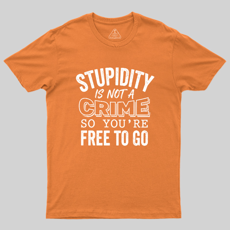 Stupidity Is Not A Crime Geek T-Shirt