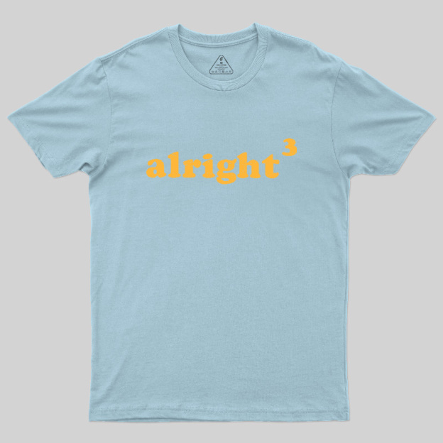 Alright3 Geek T-Shirt