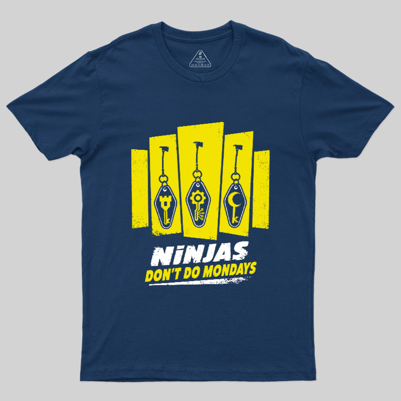 Ninjas Don't Do Mondays Geek T-Shirt