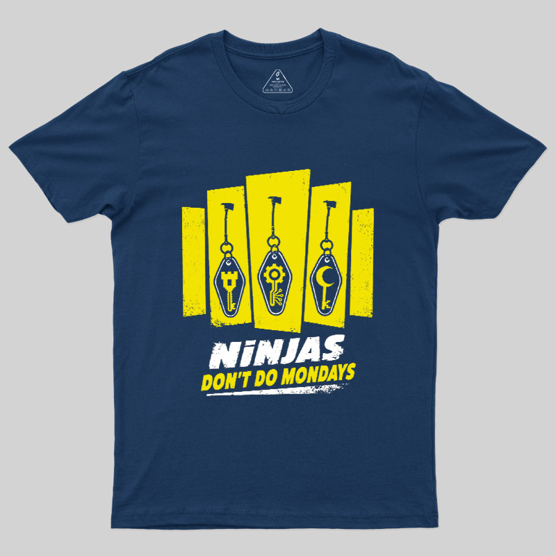 Ninjas Don't Do Mondays Geek T-Shirt
