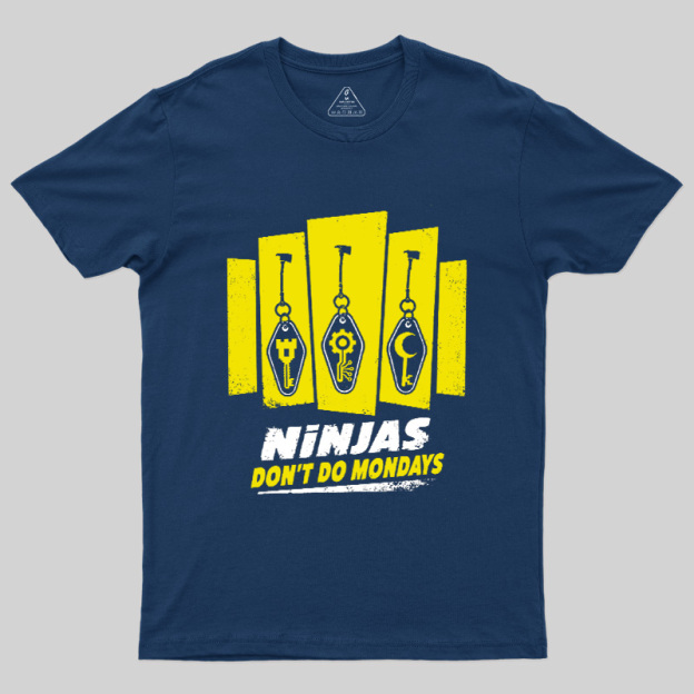 Ninjas Don't Do Mondays Geek T-Shirt