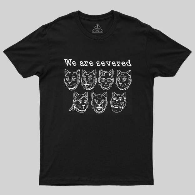 Mechanical Cat We Are Severed Geek T-Shirt