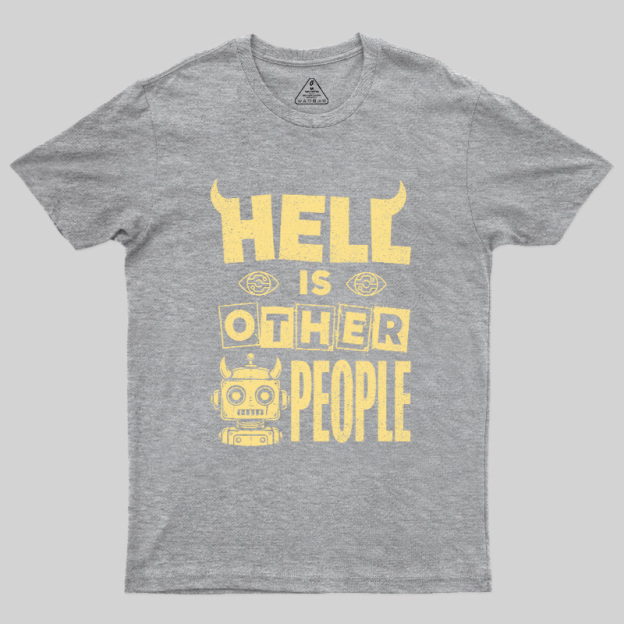Hell Is Other People Geek T-Shirt