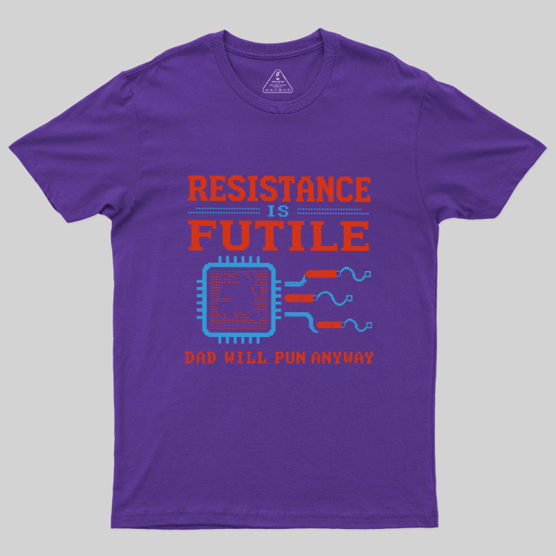 Resistance Futil Dad Joke Geek T-Shirt
