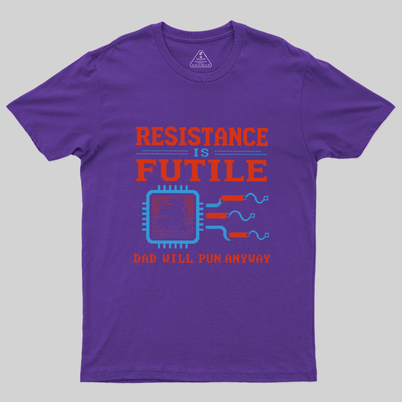 Resistance Futil Dad Joke Geek T-Shirt