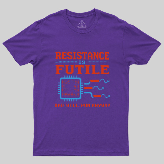 Resistance Futil Dad Joke Geek T-Shirt