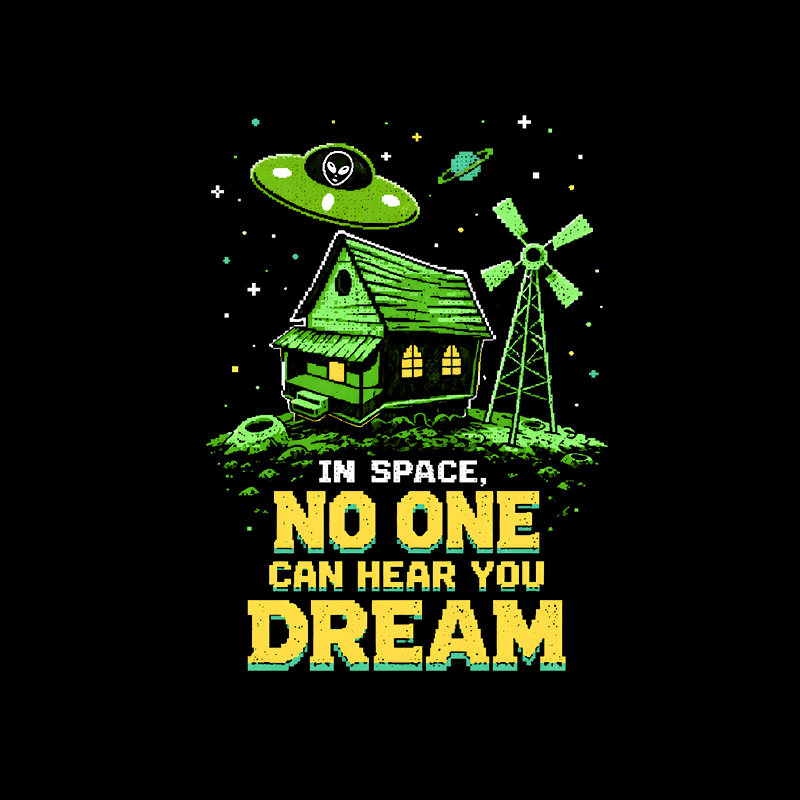 Space No One Hear You Dream Geek T-Shirt