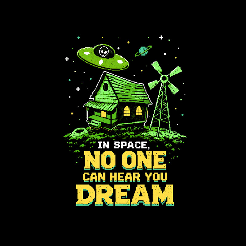 Space No One Hear You Dream Geek T-Shirt