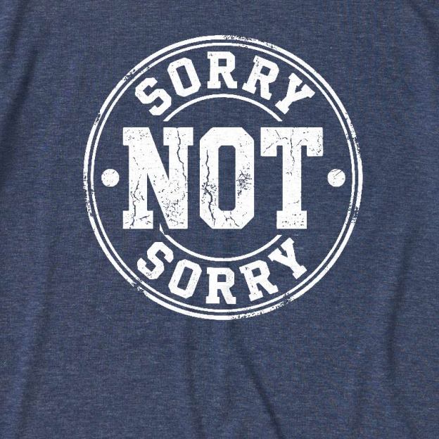 Sorry Not Sorry Ultra Soft Heather Tee