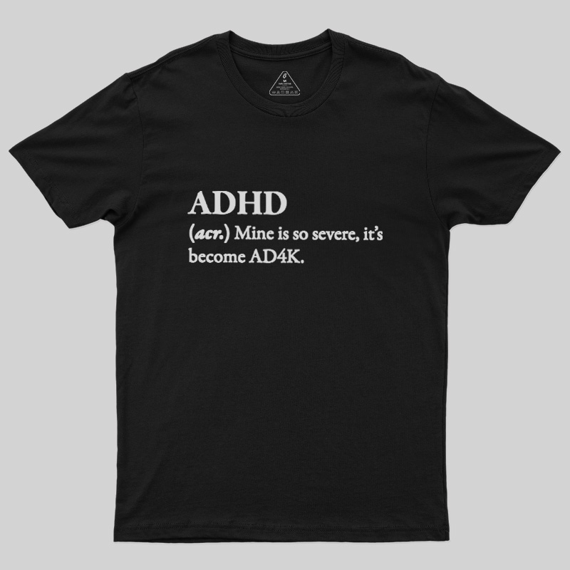 Attention Deficit Hyperactivity Disorder Geek T-Shirt