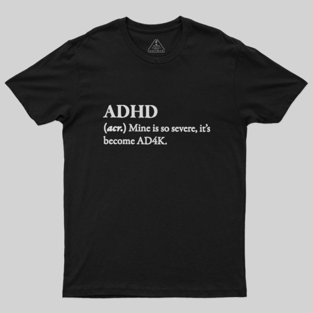 Attention Deficit Hyperactivity Disorder Geek T-Shirt