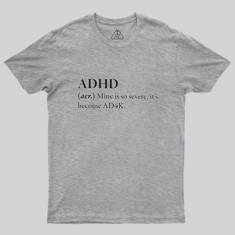 Attention Deficit Hyperactivity Disorder Geek T-Shirt