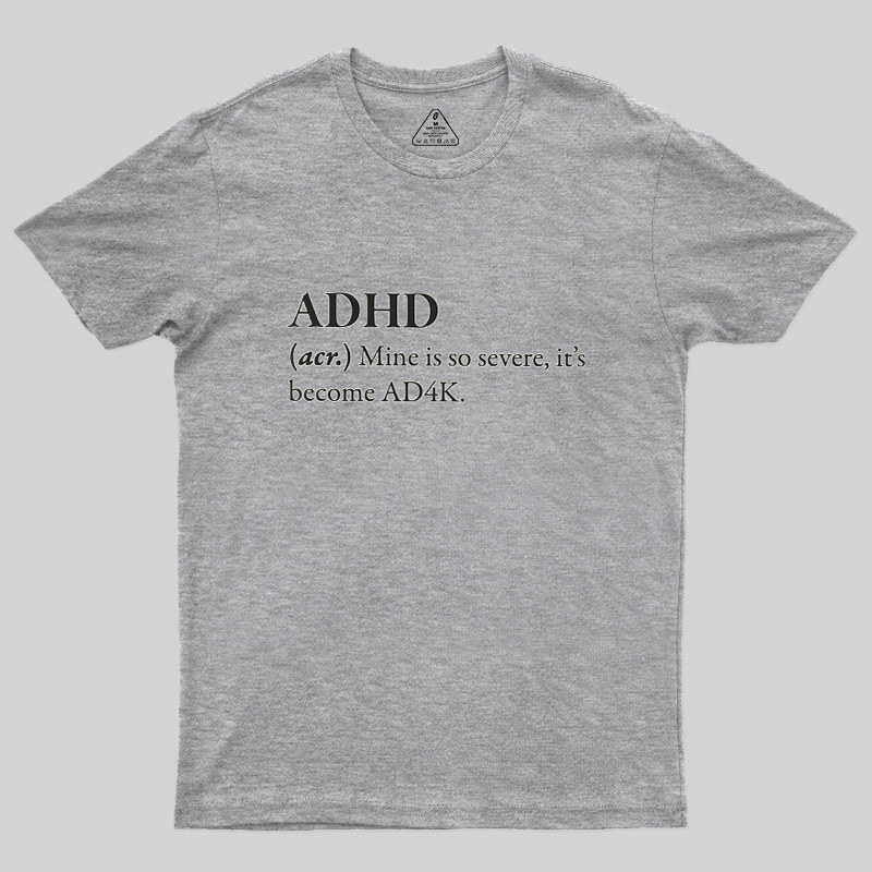 Attention Deficit Hyperactivity Disorder Geek T-Shirt