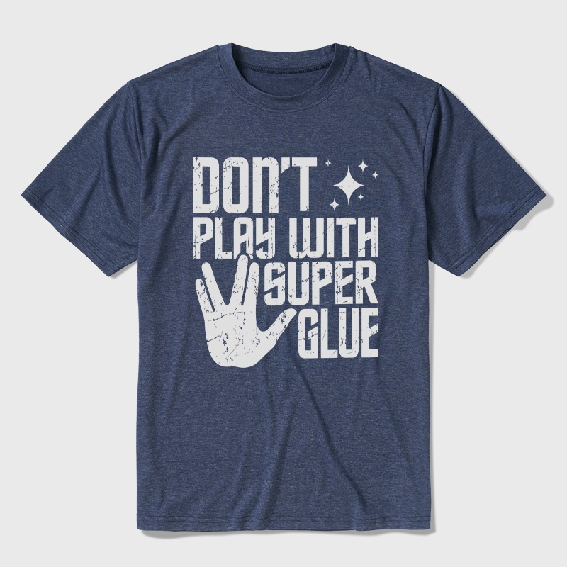 Don't Play With Superglue Ultra Soft Heather Tee