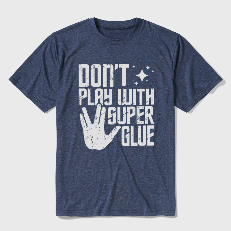 Don't Play With Superglue Ultra Soft Heather Tee