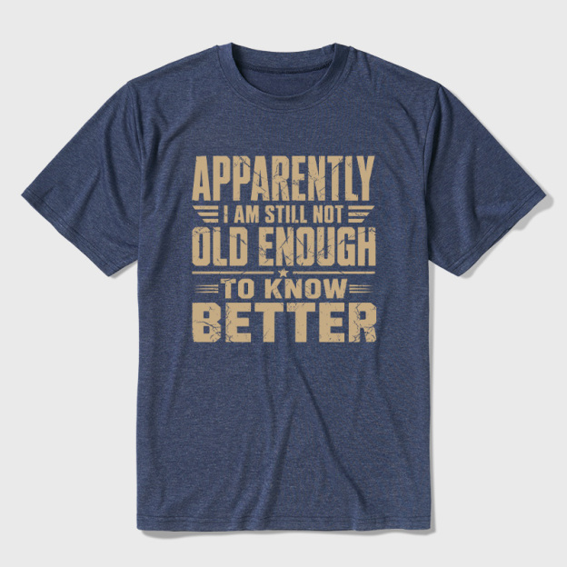 Still Not Old Enough To Know Better Ultra Soft Heather Tee