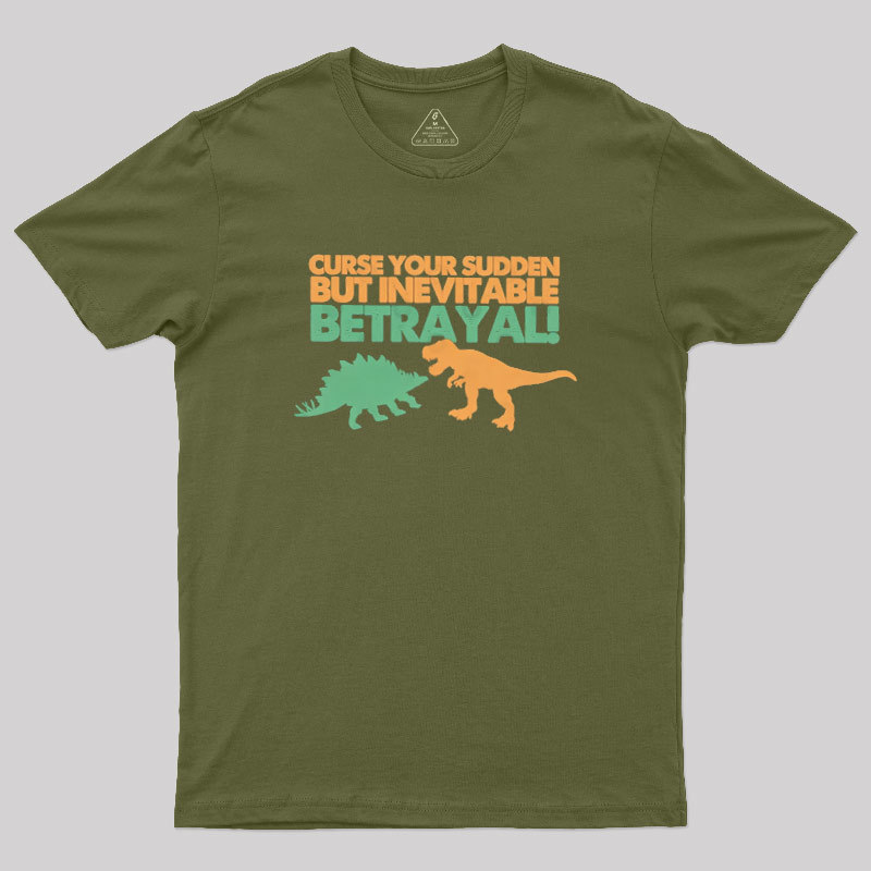 Sudden But Inevitable Betrayal Geek T-Shirt