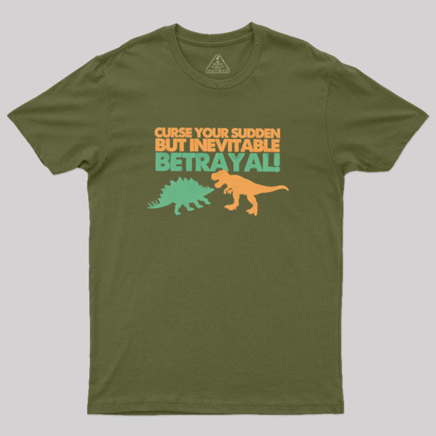 Sudden But Inevitable Betrayal Geek T-Shirt