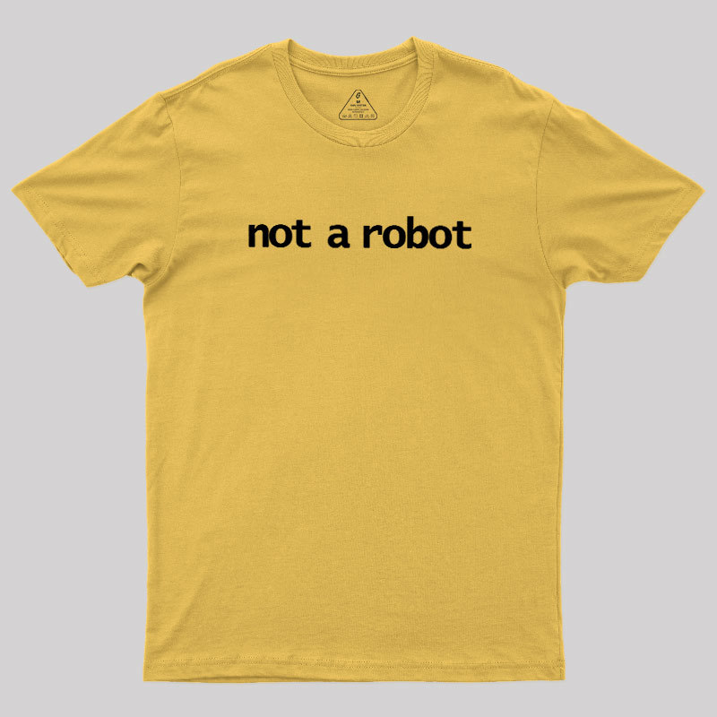Not A Robot Geek T-Shirt