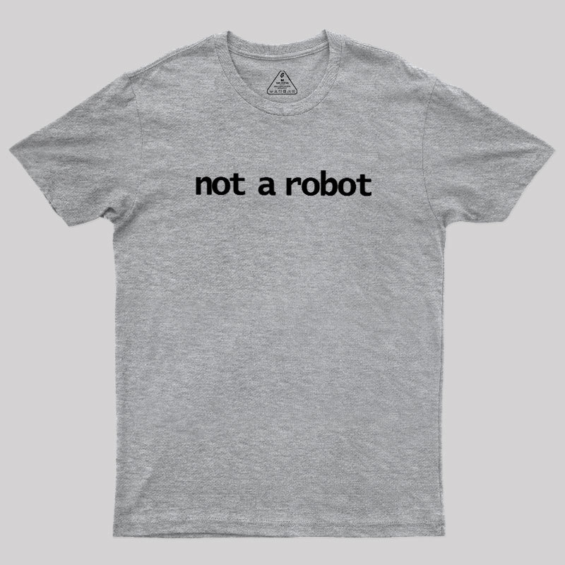 Not A Robot Geek T-Shirt