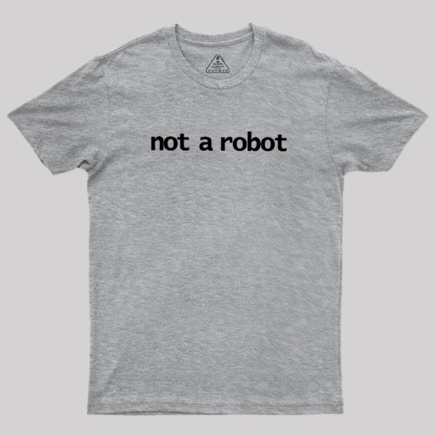 Not A Robot Geek T-Shirt