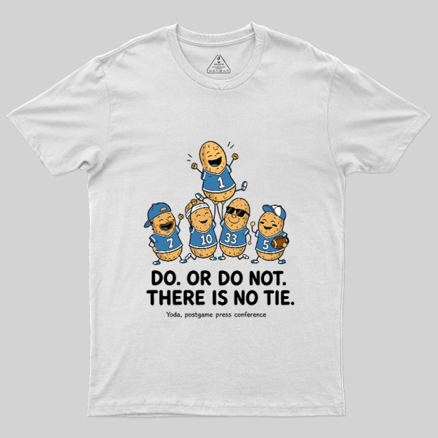 Do Or Do Not There Is No Tie Geek T-Shirt