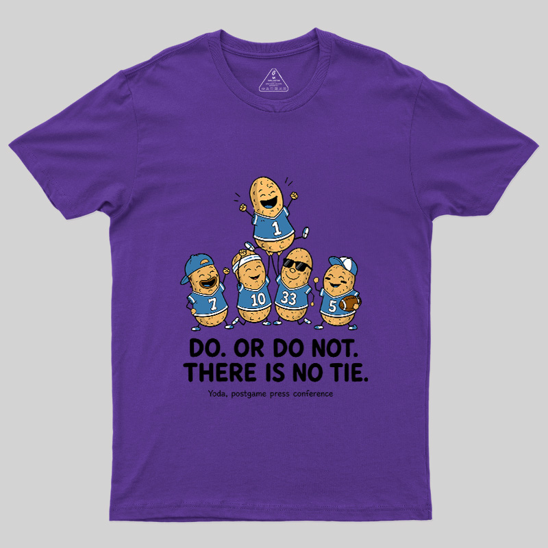 Do Or Do Not There Is No Tie Geek T-Shirt