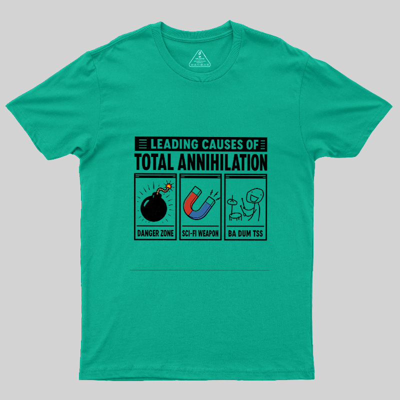 Leading Causes Of Total Annihilation Geek T-Shirt