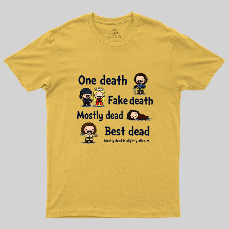 One Death Fake Death Mostly Dead Best Dead Geek T-Shirt